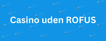 Spil Casino Uden Om ROFUS En Guide til Alternativer Spil Casino Uden Om ROFUS En Guide til Alternativer